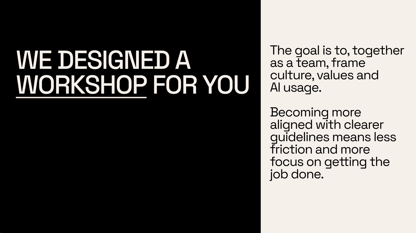 Workshop design principle: we designed a workshop to frame culture, values and AI usage together as a team